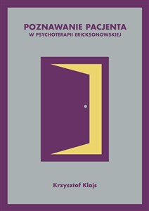 Poznawanie pacjenta w psychoterapii ericksonowskiej  - Księgarnia UK