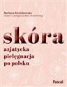 Skóra Azjatycka pielęgnacja po polsku - Barbara Kwiatkowska