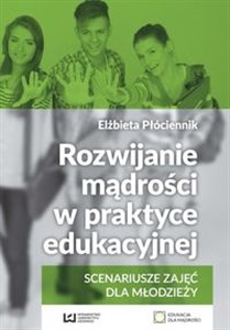 Rozwijanie mądrości w praktyce edukacyjnej Scenariusze zajęć dla młodzieży - Księgarnia Niemcy (DE)