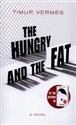 The Hungry and the Fat - Timur Vermes