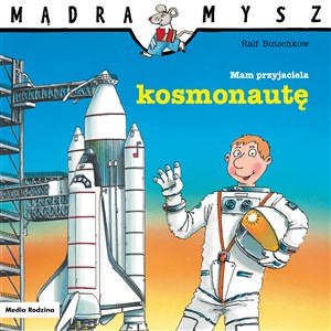 Mądra Mysz Mam przyjaciela kosmonautę - Księgarnia UK