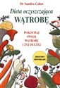 Dieta oczyszczająca wątrobę Pokochaj swoją wątrobę i żyj dłużej