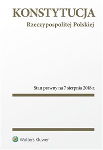 Konstytucja Rzeczypospolitej Polskiej Stan prawny na 7 sierpnia 2018 r.