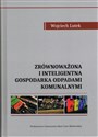 Zrównoważona i inteligentna gospodarka odpadami komunalnymi - Wojciech Lutek
