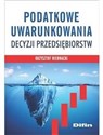 Podatkowe uwarunkowania decyzji przedsiebiorstw