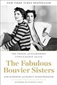 The Fabulous Bouvier Sisters: The Tragic and Glamorous Lives of Jackie - Sam Kashner