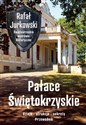 Pałace Świętokrzyskie Dzieje - atrakcje - sekrety. Przewodnik - Rafał Jurkowski