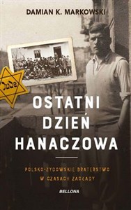 Ostatni dzień Hanaczowa Polsko-żydowskie braterstwo w czasach Zagłady - Księgarnia Niemcy (DE)