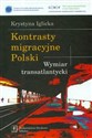 Kontrasty migracyjne Polski Wymiar transatlantycki - Krystyna Iglicka