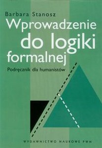 Wprowadzenie do logiki formalnej Podręcznik dla humanistów