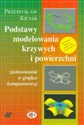 Podstawy modelowania krzywych i powierzchni + CD zastosowania w grafice komputerowej - Przemysław Kiciak