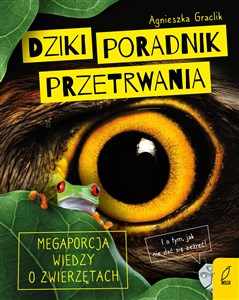 Dziki poradnik przetrwania Megaporcja wiedzy o zwierzętach