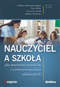 Nauczyciel a szkoła jako przestrzeń uczenia się i wyrównywania szans edukacyjnych  - Elżbieta Stokowska-Zagdan, Piotr Miller, Grażyna Cęcelek