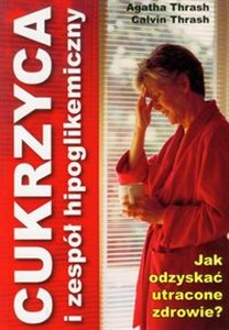 Cukrzyca i zespół hipoglikemiczny Jak uzyskać utracone zdrowie?