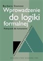 Wprowadzenie do logiki formalnej Podręcznik dla humanistów