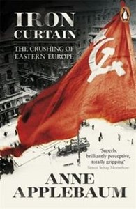 Iron Curtain The Crushing of Eastern Europe 1944-56