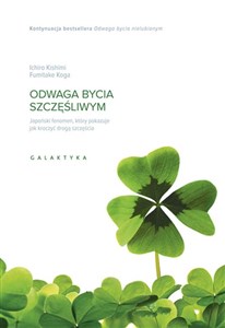 Odwaga bycia szczęśliwym Japoński fenomen, który pokazuje, jak kroczyć drogą szczęścia