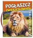 Pogłaszcz zwierzęta świata - Natalia Kawałko-Dzikowska