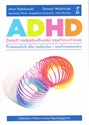 ADHD Zespół nadpobudliwości psychoruchowej Przewodnik dla rodziców i wychowawców - Artur Kołakowski, Tomasz Wolańczyk, Agnieszka Pisula, Magdalena Skotnicka, Anita Bryńska