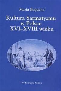 Kultura Sarmacka w Polsce XVI-XVIII wieku - Księgarnia UK