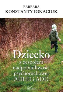 Dziecko z zespołem nadpobudliwości psychoruchowej ADHD i ADD - Księgarnia Niemcy (DE)