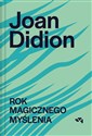 Rok magicznego myślenia - Joan Didion