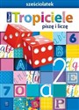 Nowi Tropiciele Sześciolatek. Piszę i liczę WSIP  - Beata Gawrońska, Emilia Raczek