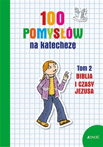 100 pomysłów na katechezę Tom 2 Biblia i jej czasy