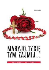 Maryjo, Ty się tym zajmij... Rozważania różańcowe - Księgarnia Niemcy (DE)