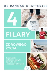 4 filary zdrowego życia Jak zmienić codzienne nawyki, by dłużej żyć i cieszyć się zdrowiem