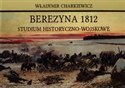 Berezyna 1812 Studium historyczno-wojskowe