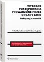 Wybrane postępowania prowadzone przez organy gmin Praktyczny przewodnik