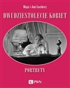 Dwudziestolecie kobiet. Portrety - Maja Łozińska, Jan Łoziński