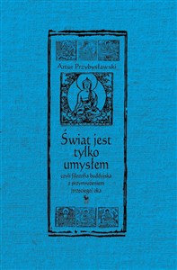 Świat jest tylko umysłem, czyli filozofia buddyjska z przymrużeniem (trzeciego) oka - Księgarnia Niemcy (DE)