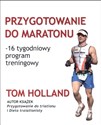 Przygotowanie do maratonu 16 tygodniowy program treningowy - Tom Holland