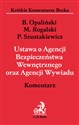 Ustawa o Agencji Bezpieczeństwa Wewnętrznego oraz Agencji Wywiadu Komentarz - Bartłomiej Opaliński, Maciej Rogalski, Przemysław Szustakiewicz