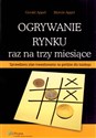 Ogrywanie rynku raz na trzy miesiące Sprawdzony plan inwestowania na giełdzie dla każdego - Gerald Appel, Marvin Appel