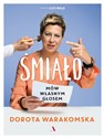 Śmiało. Mów własnym glosem - Dorota Warakomska