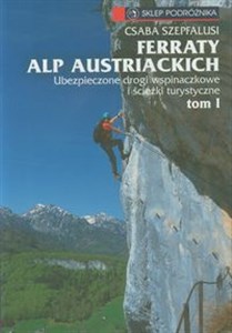 Ferraty Alp Austriackich Tom 1 Ubezpieczone drogi wspinaczkowe i ścieżki turystyczne - Księgarnia UK