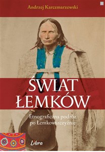 Świat Łemków Etnograficzna podróż po Łemkowszczyźnie