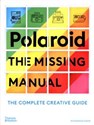 Polaroid The Missing Manual The Complete Creative Guide - Rhiannon Adam