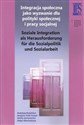 Integracja społeczna jako wyzwanie dla polityki społecznej i pracy socjalnej