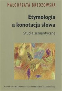Etymologia a konotacja słowa Studia semantyczne - Księgarnia Niemcy (DE)