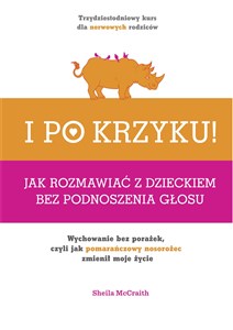 I po krzyku Jak rozmawiać z dzieckiem bez podnoszenia głosu