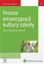 Proces emancypacji kultury szkoły - Maria Dudzikowa, Ewa Bochno, Maria Czerepaniak-Walczak