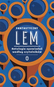 Fantastyczny Lem Antologia opowiadań według czytelników