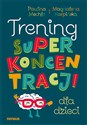 Trening superkoncentracji dla dzieci - Paulina Mechło, Magdalena Karpińska