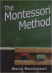 The Montessori Method - Maria Montessori 
