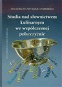 Studia nad słownictwem kulinarnym we współczesnej polszczyźnie