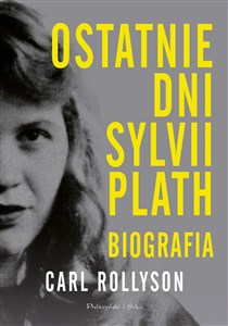 Ostatnie dni Sylwii Plath Biografia